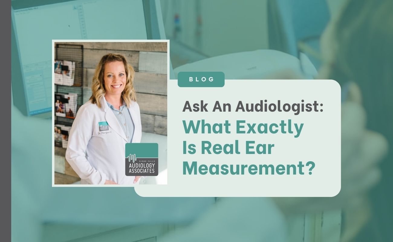 Ask An Audiologist What Exactly Is Real Ear Measurement?